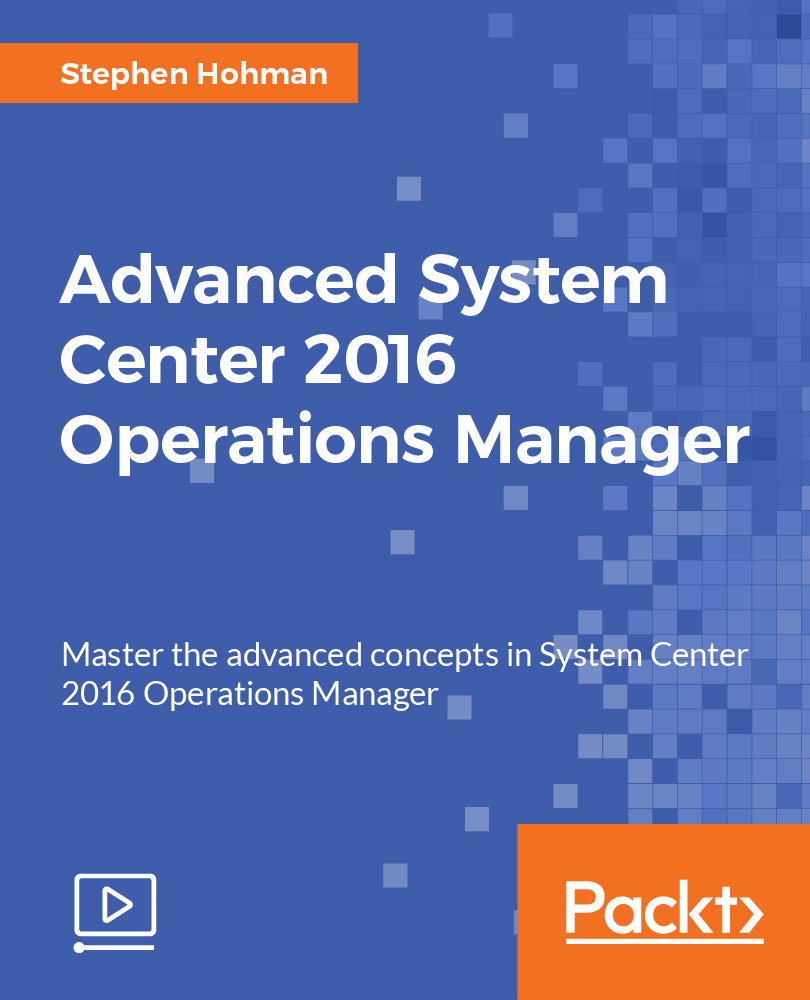 Advanced System Center 2016 Operations Manager Free Download